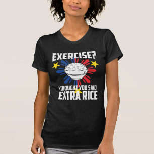 Camiseta ¿Ejercicio? Pensé que usted dijo el arroz