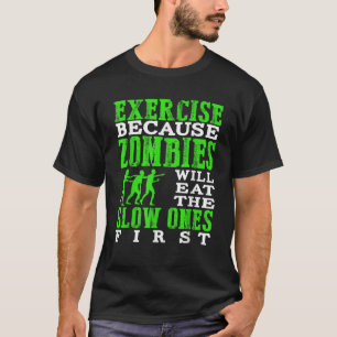 Camiseta Ejercicio porque los zombies comerán los lentos si