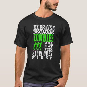 Camiseta Ejercicio Porque Los Zombis Comerán Los Lentos Pri