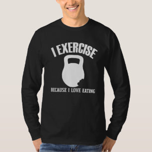 Camiseta Ejercicio Porque Me Encanta Comer Chiste De Entren