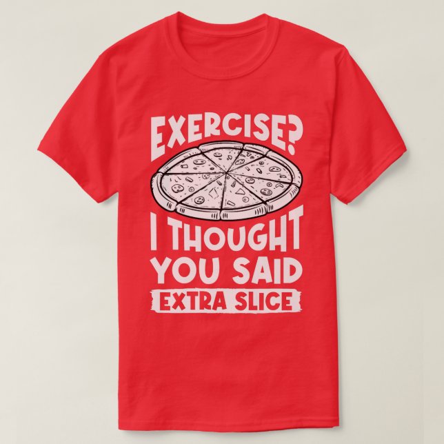 Camiseta Ejercicio Que Pensé Que Dijiste Amor Extra Slice P (Diseño del anverso)