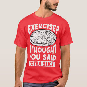 Camiseta Ejercicio Que Pensé Que Dijiste Amor Extra Slice P