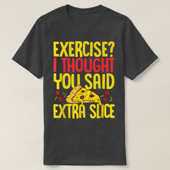 Camiseta Ejercicio Que Pensé Que Dijiste Amor Extra Slice P (Diseño del anverso)