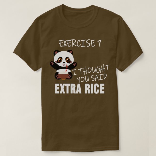 Camiseta Ejercicio Que Pensé Que Dijiste Arroz Extra (Diseño del anverso)