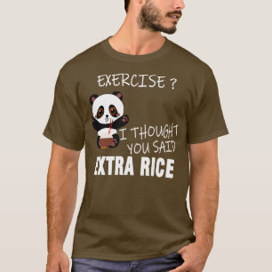 Camiseta Ejercicio Que Pensé Que Dijiste Arroz Extra