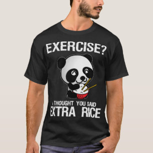 Camiseta Ejercicio Que Pensé Que Dijiste Arroz Extra