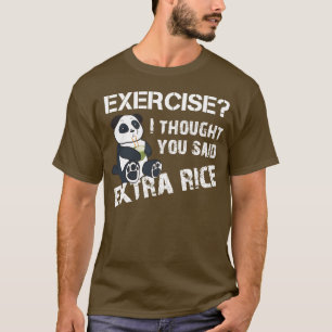 Camiseta Ejercicio Que Pensé Que Dijiste Arroz Extra