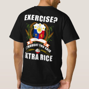 Camiseta Ejercicio Que Pensé Que Dijiste Arroz Extra Filipi