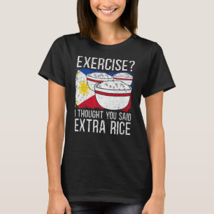 Camiseta Ejercicio Que Pensé Que Dijiste Arroz Extra Filipi