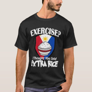 Camiseta Ejercicio Que Pensé Que Dijiste Arroz Extra Philip