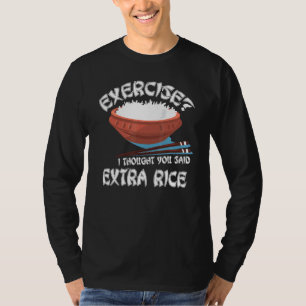 Camiseta Ejercicio Que Pensé Que Dijiste Comida Asiática De