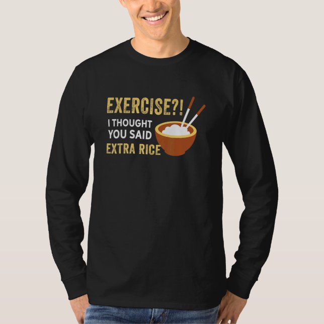 Camiseta Ejercicio Que Pensé Que Dijiste Comida De Arroz Ex (Anverso)