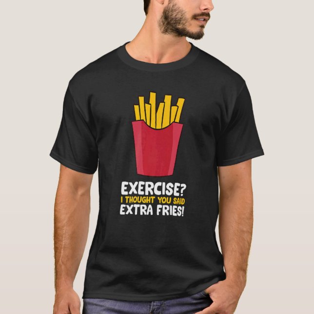 Camiseta Ejercicio Que Pensé Que Dijiste Fries Extra Divert (Anverso)