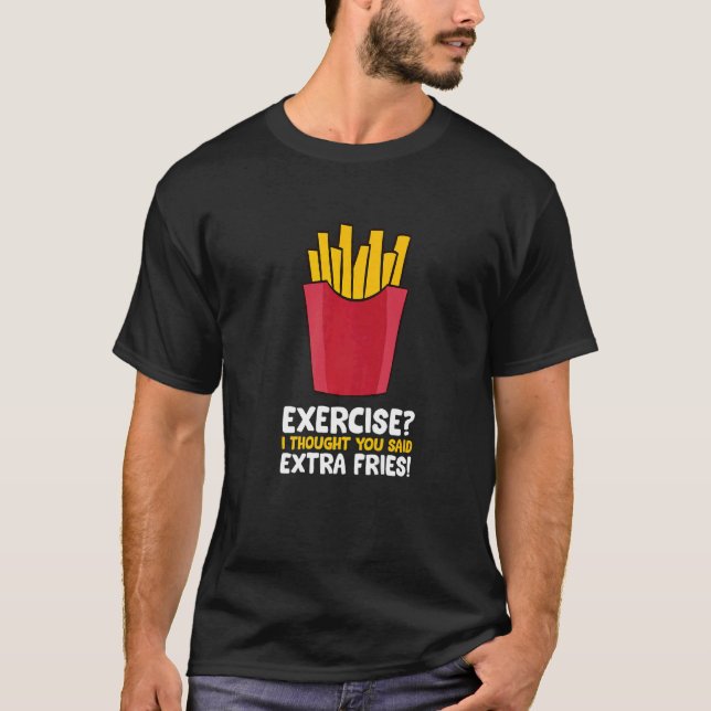 Camiseta Ejercicio Que Pensé Que Dijiste Fries Extra Divert (Anverso)