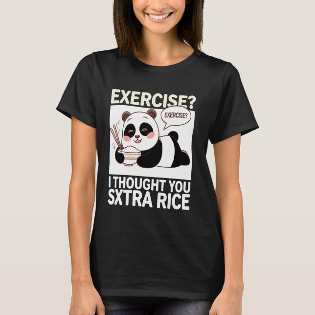 Camiseta Ejercicio Que Pensé Que Dijiste Panda De Arroz Ext (Anverso)