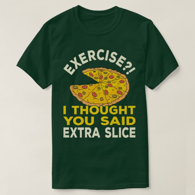 Camiseta Ejercicio Que Pensé Que Dijiste Pun Extra Slice Pi (Diseño del anverso)