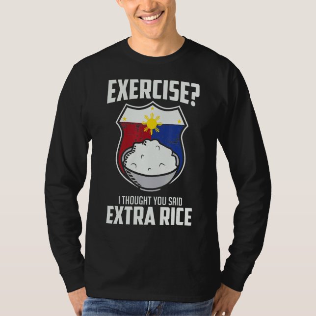 Camiseta Ejercicio Que Pensé Que Dijiste Rice Extra Filipin (Anverso)