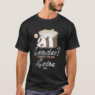Camiseta Ejercicio Que Pensé Que Dijiste Rice Extra Kawaii