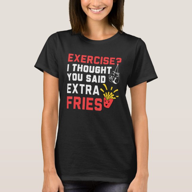 Camiseta Ejercicio Que Pensé Que Extra Fries Cita Gym Worko (Anverso)