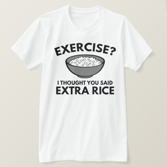Camiseta ¿Ejercicio? Rice extra (Anverso del diseño)