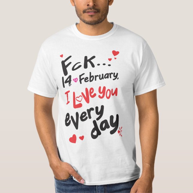 Camiseta El 14 de febrero, te amo todos los días (Anverso)