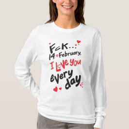 Camiseta El 14 de febrero, te amo todos los días