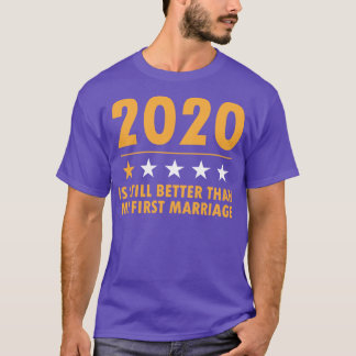 Camiseta El 2020 sigue siendo mejor que mi primer matrimoni