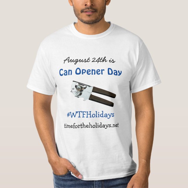 Camiseta El 24 de agosto es Can Opener Day Funny Holidays (Anverso)