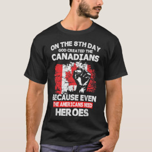 Camiseta El 8º Día Dios Creó a los Canadienses Héroe Americ