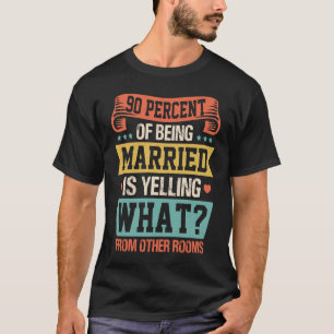 Camiseta El 90 Por Ciento De Casarse Es Gritar Parejas