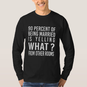 Camiseta El 90 Por Ciento De Casarse Está Gritando Qué De O