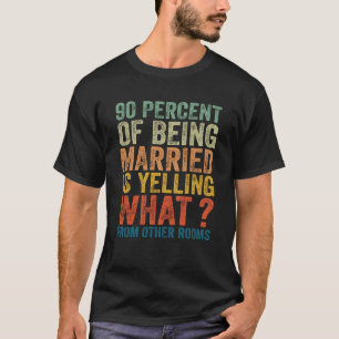 Camiseta El 90 por ciento de estar casado es gritar diverti