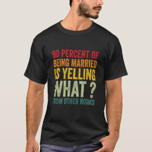 Camiseta El 90 por ciento de estar casado está gritando qué