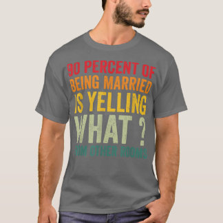 Camiseta El 90 por ciento de estar casado está gritando qué
