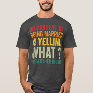 Camiseta El 90 por ciento de estar casado está gritando qué