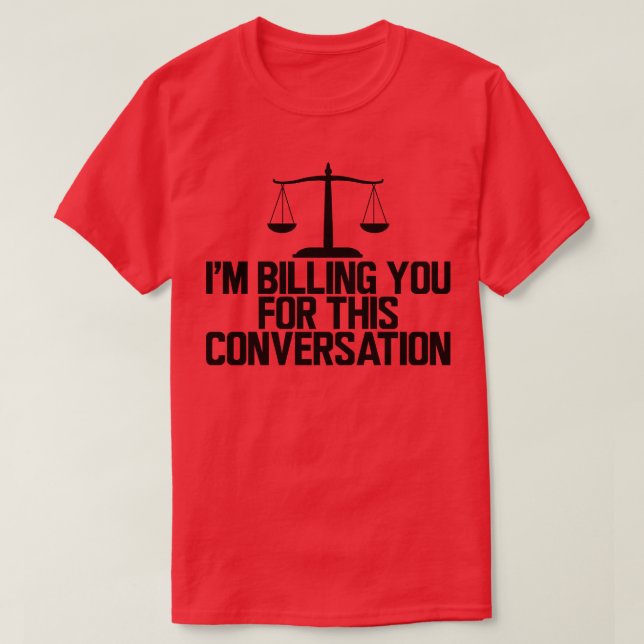 Camiseta El abogado le facturará esta conversación (Diseño del anverso)