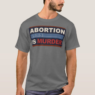 Camiseta El aborto es asesinato