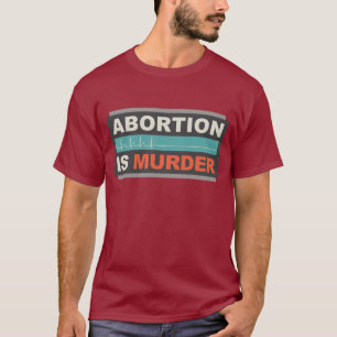 Camiseta El aborto es asesinato