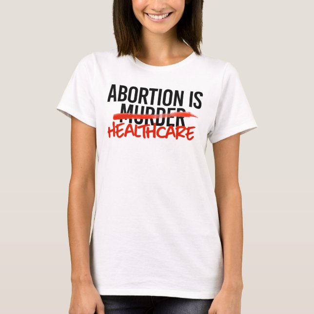 Camiseta El aborto es la atención médica (Anverso)