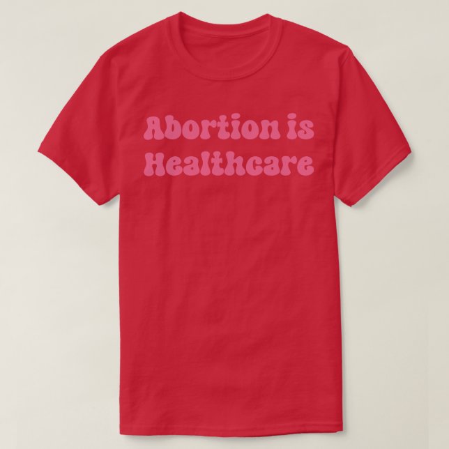 Camiseta El aborto es la atención médica (Diseño del anverso)