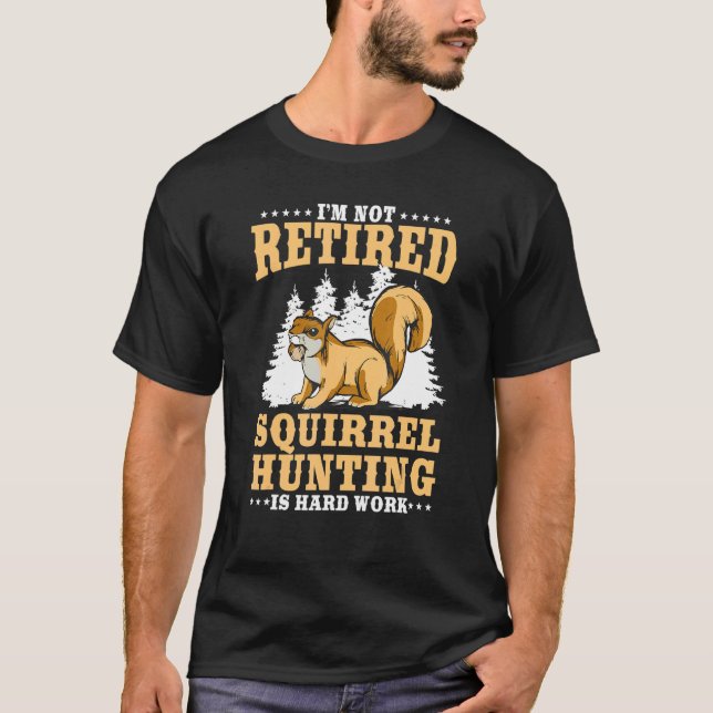 Camiseta El abuelo de la caza de ardillas retirado Retiree  (Anverso)
