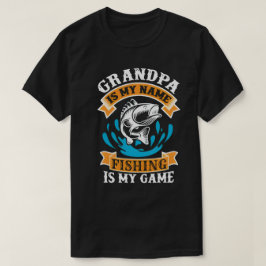 Camiseta "El abuelo es mi nombre, pescar es mi juego"