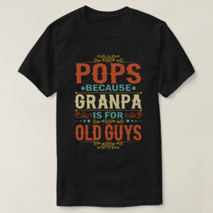 Camiseta El abuelo es para los viejos, el día del padre