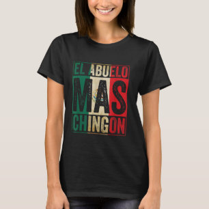 Camiseta El Abuelo Mas Chingon Guay El Abuelo Mejor Mexica