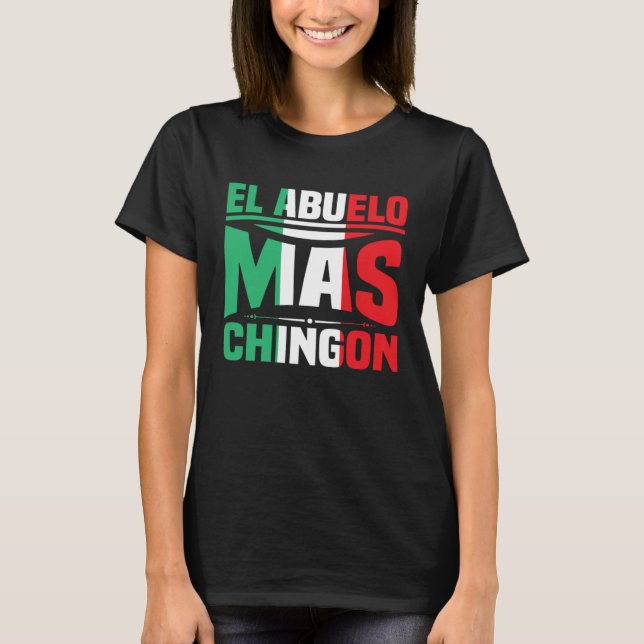 Camiseta El Abuelo Mas Chingon Spanish Fathers Day Dia Del  (Anverso)