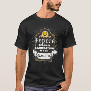 Camiseta El Abuelo Para El Abuelo Pepere Es Para Los Ancian