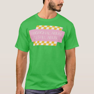 Camiseta El abuso emocional sigue siendo un abuso