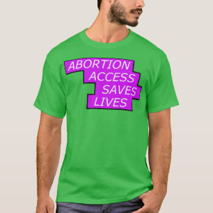 Camiseta El acceso al aborto salva los derechos de las muje