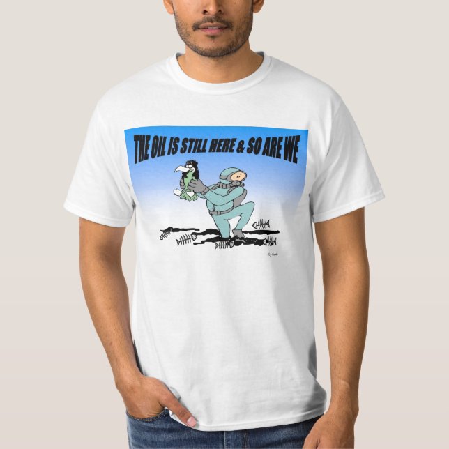 Camiseta El aceite sigue siendo allí y así que es nosotros (Anverso)