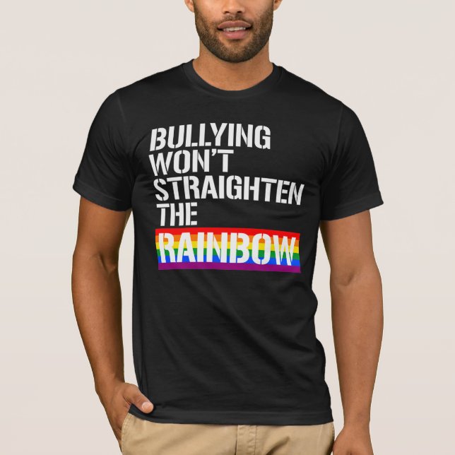 Camiseta El acoso no enderezará el arcoíris (Anverso)